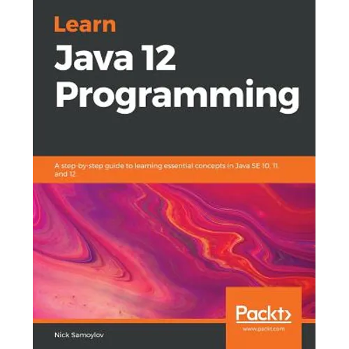 Learn Java 12 Programming: A step-by-step guide to learning essential concepts in Java SE 10, 11, and 12 - Paperback