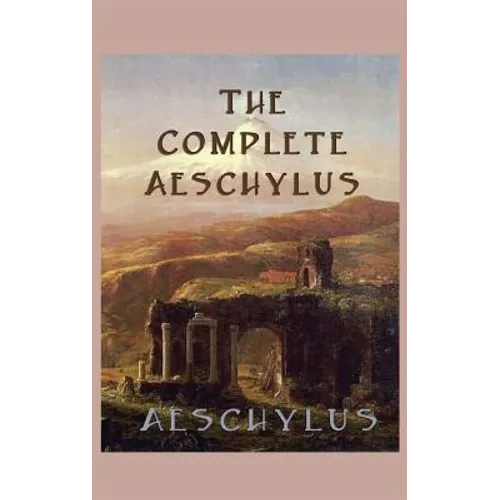 The Complete Aeschylus - Hardcover
