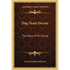 Dog-Team Doctor: The Story Of Dr. Romig - Paperback