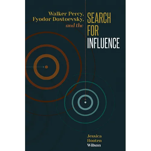 Walker Percy, Fyodor Dostoevsky, and the Search for Influence - Paperback
