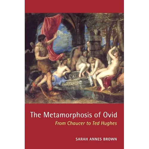 The Metamorphosis of Ovid: From Chaucer to Ted Hughes - Paperback