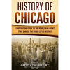 History of Chicago: A Captivating Guide to the People and Events that Shaped the Windy City's History - Paperback
