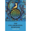 The Collaboration Response: Eight Axioms that Elicit Collaborative Action for A Whole Organization A Whole Community A Whole Society - Paperback