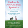 Healing the New Childhood Epidemics: Autism, Adhd, Asthma, and Allergies: The Groundbreaking Program for the 4-A Disorders - Paperback