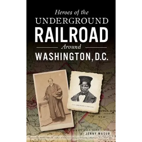 Heroes of the Underground Railroad Around Washington, D.C. - Hardcover