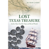 Lost Texas Treasure: Sunken Ships, Rawhide Maps and Buried Plunder - Paperback