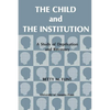 The Child and the Institution: A Study of Deprivation and Recovery - Paperback