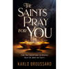 The Saints Pray for You: How the Christians in Heaven Help Us Here on Earth - Paperback