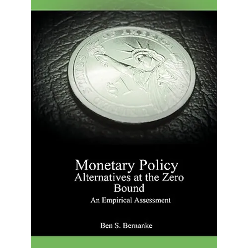Monetary Policy Alternatives at the Zero Bound: An Empirical Assessment - Paperback