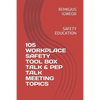 105 Workplace Safety Tool Box Talk & Pep Talk Meeting Topics: Safety Education - Paperback