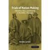 Trials of Nation Making: Liberalism, Race, and Ethnicity in the Andes, 1810-1910 - Paperback