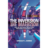 The Inversion: How We Have Been Tricked into Perceiving a False Reality - Paperback