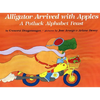 Alligator Arrived with Apples: A Potluck Alphabet Feast - Paperback