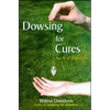 Dowsing for Cures: An A-Z Directory - Paperback