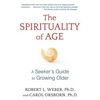 The Spirituality of Age: A Seeker's Guide to Growing Older - Paperback