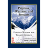 Pilgrims, Warriors, and Servants: Puritan Wisdom for Today's Church - Paperback