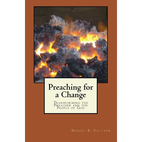 Preaching for a Change: Transforming the Preacher and the People of God - Paperback