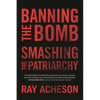 Banning the Bomb, Smashing the Patriarchy - Paperback