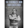 The Strongest Man That Ever Lived: (Original Version, Restored) - Paperback