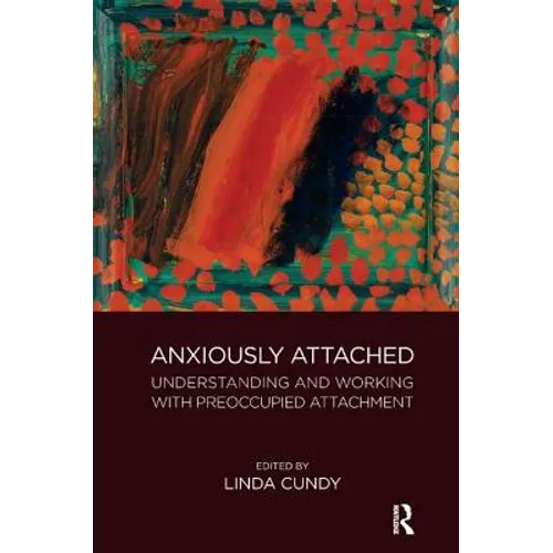 Anxiously Attached: Understanding and Working with Preoccupied Attachment - Paperback