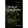 The Art of Cyber Warfare: Strategic and Tactical Approaches for Attack and Defense in the Digital Age - Paperback