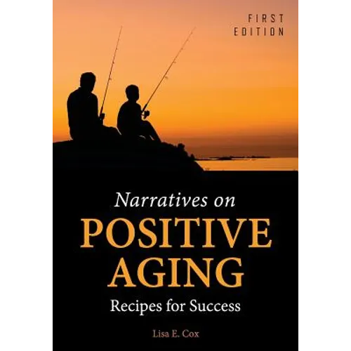 Narratives on Positive Aging: Recipes for Success - Paperback