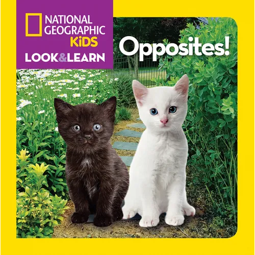 National Geographic Kids Look & Learn: Opposites! - Board Book