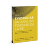 Evidencias Un Analisis Forense de la Fe: Un Dective de Homicidios Presenta Una Defensa Para Una Fe Mas Razonable Y Probatoria (Forensic Faith) (Spanis - Paperback