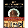 The African Origins of African Civilization, Mystic Religion, Yoga Mystical Spirituality and Ethics Philosophy Volume 1 - Paperback
