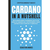 Cardano in a Nutshell: The ultimate guide to introduce you to the world of Cardano ADA, cryptocurrency smart contracts and to master it completely - Paperback