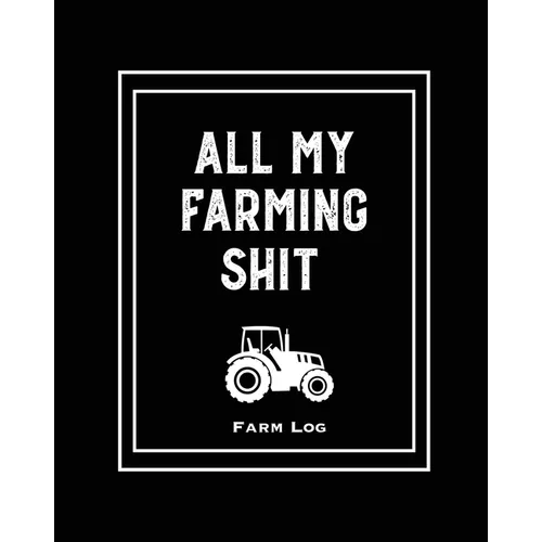 Farm Log: Farmers Record Keeping Book, Livestock Inventory Pages Logbook, Income & Expense Ledger, Equipment Maintenance & Repair Organizer, Farming J - Paperback