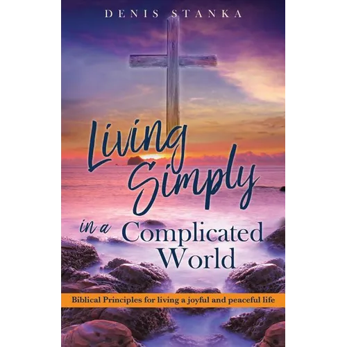 Living Simply in a Complicated World - Paperback