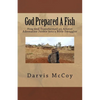 God Prepared A Fish: How God Transformed an Atheist Adrenaline Junkie into a Bible Smuggler - Paperback