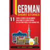 German Short Stories: 11 Simple Stories for Beginners Who Want to Learn German in Less Time While Also Having Fun - Hardcover