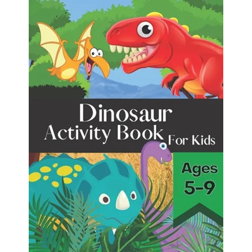 Dinosaur Activity Book for Kids Ages 5-9: Fun and Entertaining Puzzle Book Filled With Awesome Coloring Pages Mazes Word Search and More! - Paperback