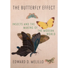The Butterfly Effect: Insects and the Making of the Modern World - Hardcover