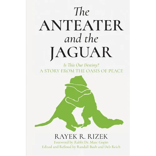 The Anteater And The Jaguar: Is This Our Destiny? A Story From the Oasis of Peace - Paperback