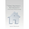 The One Property Retirement: A Simple Strategy for Building Your Nest Egg - Paperback