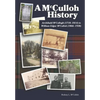 A McCulloh History: Archibald McCollogh (1718-1814) to William Edgar McCulloh (1866-1938): Including the lives of Archibald, George, John, Mary Ann, A - Hardcover