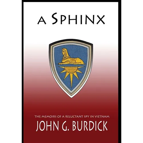 A Sphinx: The Memories of a Reluctant Spy in Vietnam - Hardcover