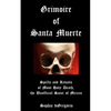 Grimoire of Santa Muerte: Spells and Rituals of Most Holy Death, the Unofficial - Paperback