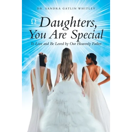 Daughters, You Are Special: To Love and Be Loved by Our Heavenly Father - Paperback
