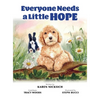 Everyone Needs a Little Hope - Hardcover