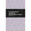 A Connecticut Yankee in King Arthur's Court - Paperback