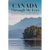 Canada Through My Eyes: A Journey of Stories, Pictures, and Poems - Paperback