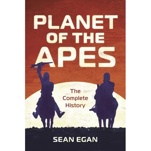 Planet of the Apes: The Complete History - Paperback