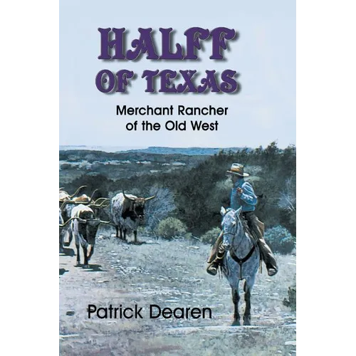 Halff of Texas: Merchant Rancher of the Old West - Paperback