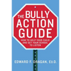 The Bully Action Guide: How to Help Your Child and Get Your School to Listen - Paperback