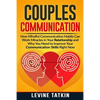 Couples Communication: How Mindful Communication Habits Can Work Miracles in Your Relationship and Why You NEED to Improve Your Communication - Paperback
