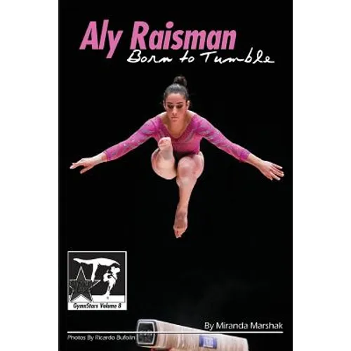 Aly Raisman: Born to Tumble: GymnStars Volume 9 - Paperback